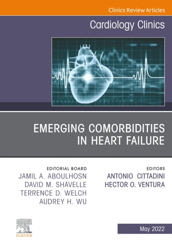 Emerging Comorbidities in Heart Failure, An Issue of Cardiology Clinics: Volume 40-2 (The Clinics: Internal Medicine, Volume 40-2)
