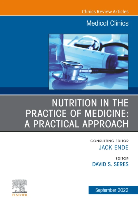 Nutrition in the Practice of Medicine: A Practical Approach, An Issue of Medical Clinics of North America: Volume 106-5 (The Clinics: Internal Medicine, Volume 106-5)