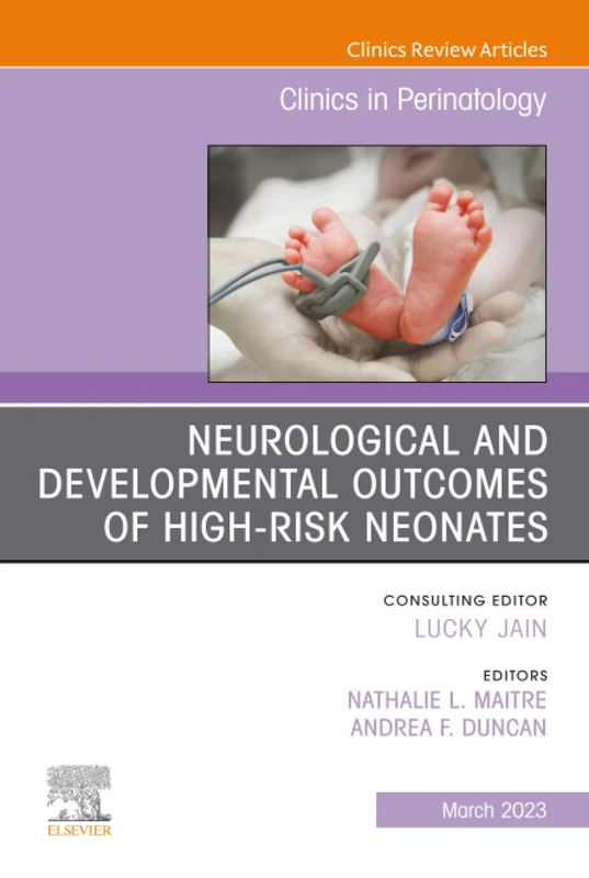 Neurological and Developmental Outcomes of High-Risk Neonates, An Issue of Clinics in Perinatology: Volume 50-1 (The Clinics: Orthopedics, Volume 50-1) - Image 1