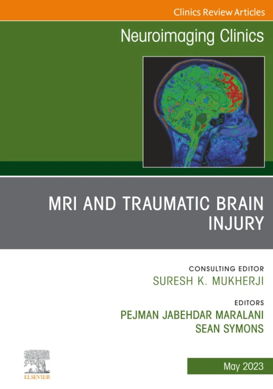 MRI and Traumatic Brain Injury, An Issue of Neuroimaging Clinics of North America: Volume 33-2 (The Clinics: Radiology, Volume 33-2)