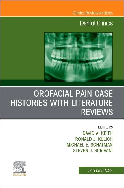 Orofacial Pain: Case Histories with Literature Reviews, An Issue of Dental Clinics of North America (Volume 67-1) (The Clinics: Dentistry, Volume 67-1)