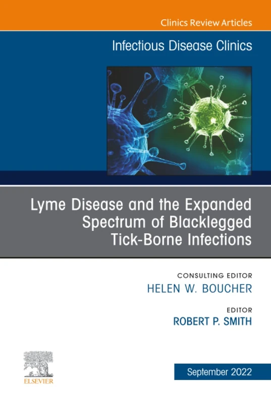 Lyme Disease and the Expanded Spectrum of Blacklegged Tick-Borne Infections, An Issue of Infectious Disease Clinics of North America: Volume 36-3 (The Clinics: Internal Medicine, Volume 36-3)