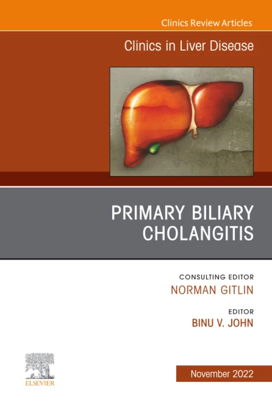 Primary Biliary Cholangitis, An Issue of Clinics in Liver Disease: Volume 26-4 (The Clinics: Internal Medicine, Volume 26-4)
