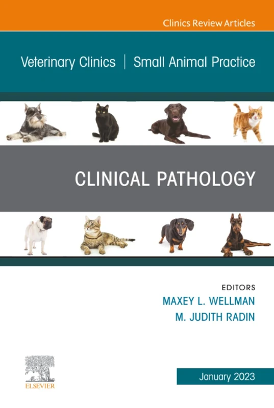 Clinical Pathology, An Issue of Veterinary Clinics of North America: Small Animal Practice: Volume 53-1 (The Clinics: Veterinary Medicine, Volume 53-1)