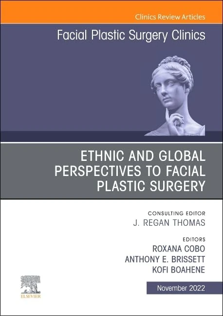 Ethnic and Global Perspectives to Facial Plastic Surgery, An Issue of Facial Plastic Surgery Clinics of North America (Volume 30-4) (The Clinics: Internal Medicine, Volume 30-4)