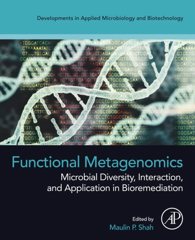 Functional Metagenomics: Microbial Diversity, Interaction, and Application in Bioremediation (Developments in Applied Microbiology and Biotechnology)