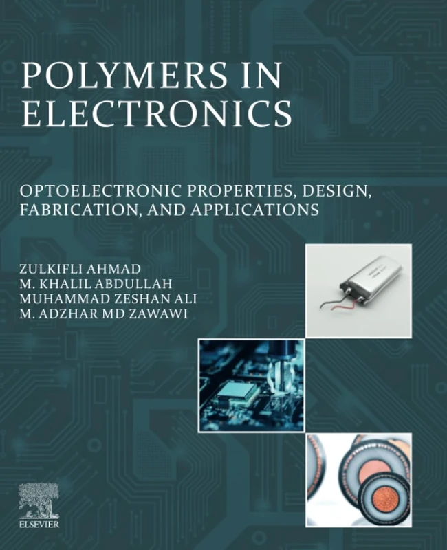 Polymers in Electronics: Optoelectronic Properties, Design, Fabrication, and Applications