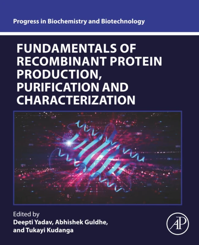Fundamentals of Recombinant Protein Production, Purification and Characterization (Progress in Biochemistry and Biotechnology)
