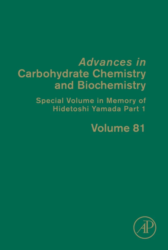 Special Volume in Memory of Hidetoshi Yamada Part 1: Volume 81 (Advances in Carbohydrate Chemistry and Biochemistry, Volume 81)