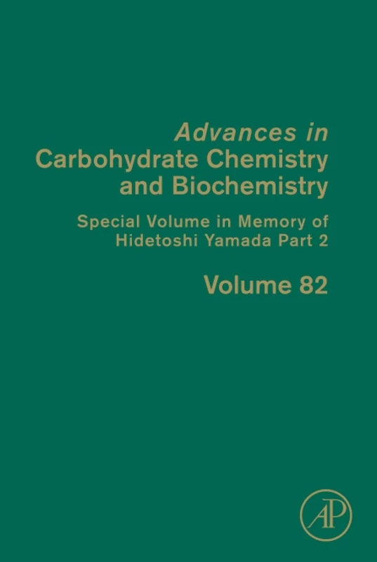 Special Volume in Memory of Hidetoshi Yamada Part 2: Volume 82 (Advances in Carbohydrate Chemistry and Biochemistry, Volume 82)