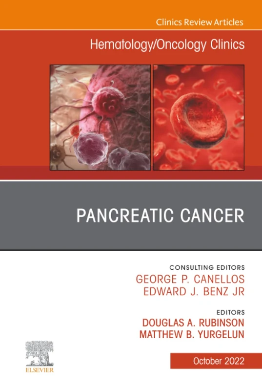 Pancreatic Cancer, An Issue of Hematology/Oncology Clinics of North America: Volume 36-5 (The Clinics: Internal Medicine, Volume 36-5)