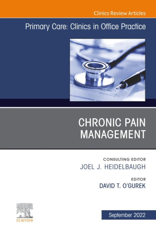 Chronic Pain Management, An Issue of Primary Care: Clinics in Office Practice: Volume 49-3 (The Clinics: Internal Medicine, Volume 49-3)