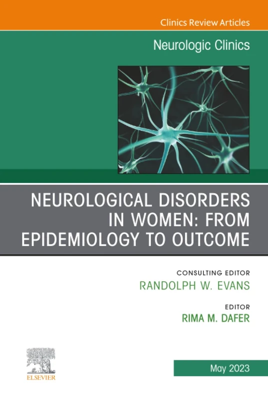 Neurological Disorders in Women: From Epidemiology to Outcome, An Issue of Neurologic Clinics: Volume 41-2 (The Clinics: Internal Medicine, Volume 41-2)