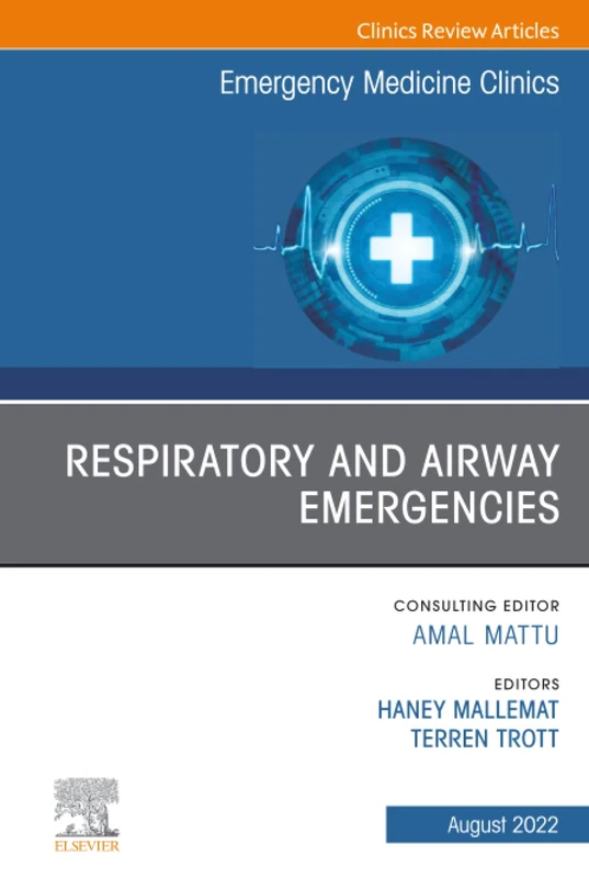 Respiratory and Airway Emergencies, An Issue of Emergency Medicine Clinics of North America: Volume 40-3 (The Clinics: Internal Medicine, Volume 40-3)