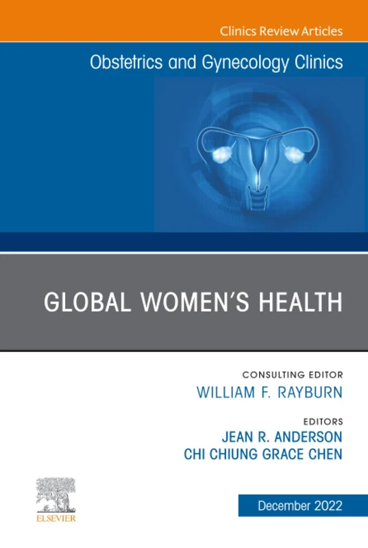 Global Women’s Health, An Issue of Obstetrics and Gynecology Clinics: Volume 49-4 (The Clinics: Internal Medicine, Volume 49-4)