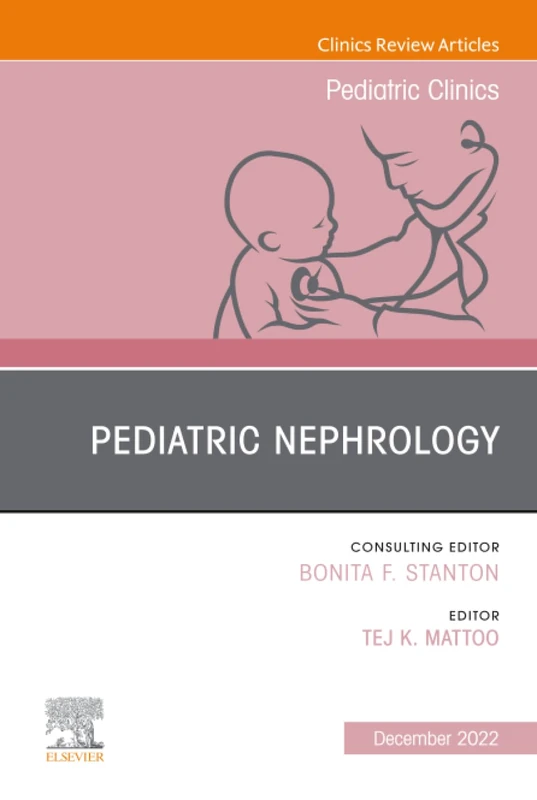 Pediatric Nephrology, An Issue of Pediatric Clinics of North America: Volume 69-6 (The Clinics: Internal Medicine, Volume 69-6)
