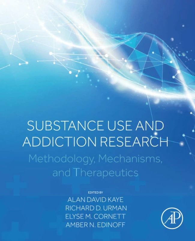 Substance Use and Addiction Research: Methodology, Mechanisms, and Therapeutics