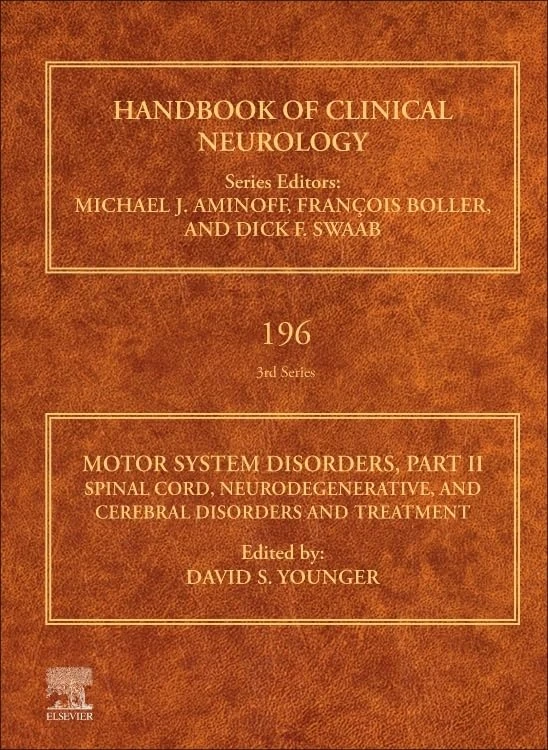 Motor System Disorders, Part II: Spinal Cord, Neurodegenerative, and Cerebral Disorders and Treatment (Volume 196) (Handbook of Clinical Neurology, Volume 196)