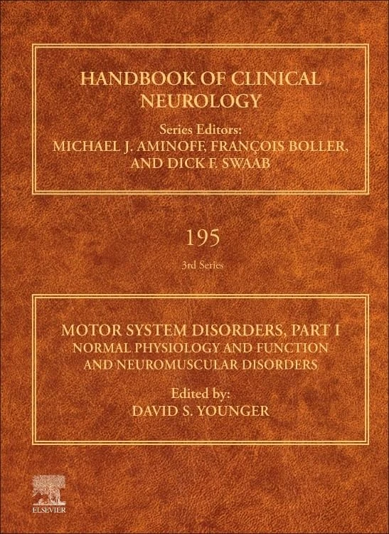 Motor System Disorders, Part I: Normal Physiology and Function and Neuromuscular Disorders (Volume 195) (Handbook of Clinical Neurology, Volume 195)
