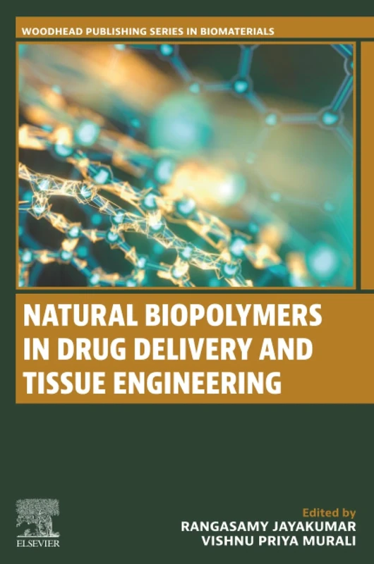 Natural Biopolymers in Drug Delivery and Tissue Engineering (Woodhead Publishing Series in Biomaterials)