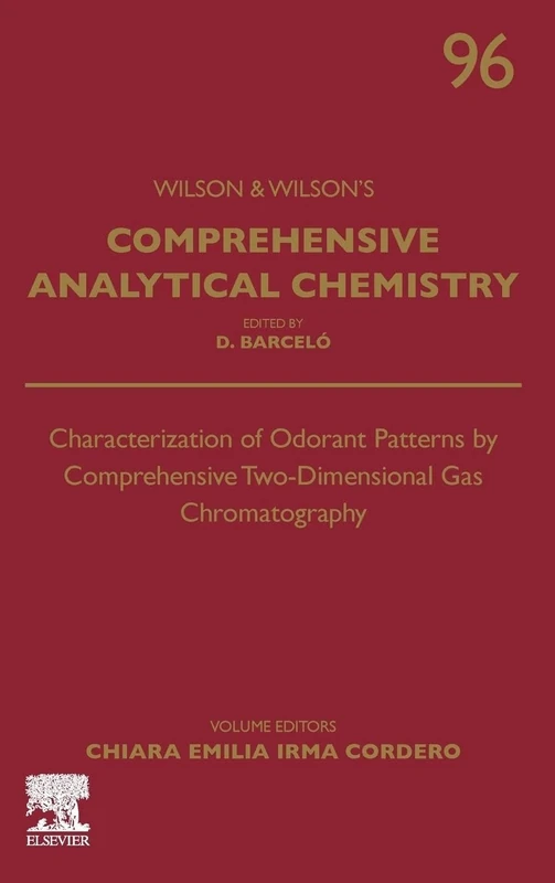 Characterization of Odorant Patterns by Comprehensive Two-Dimensional Gas Chromatography (Volume 96) (Comprehensive Analytical Chemistry, Volume 96)