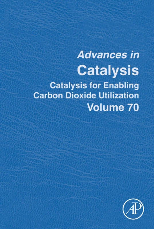 Catalysis for Enabling Carbon Dioxide Utilization: Volume 70 (Advances in Catalysis, Volume 70)