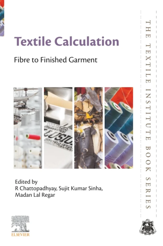 Textile Calculation: Fibre to Finished Garment (The Textile Institute Book Series)