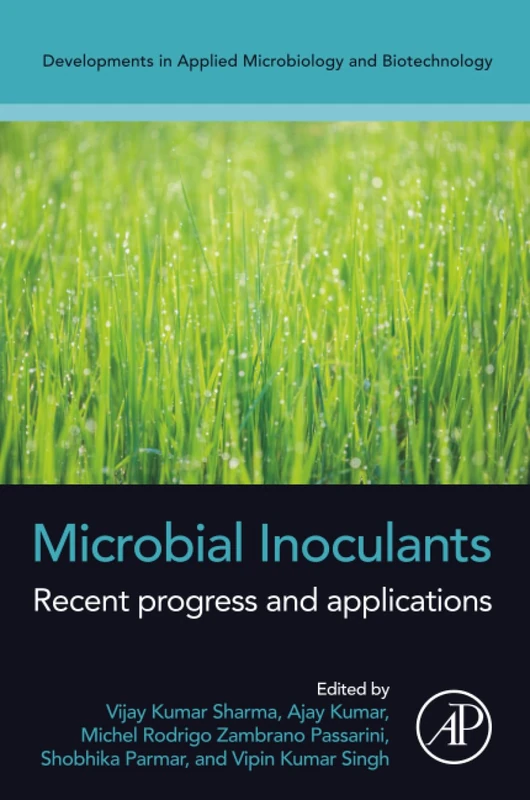 Microbial Inoculants: Recent Progress and Applications (Developments in Applied Microbiology and Biotechnology)