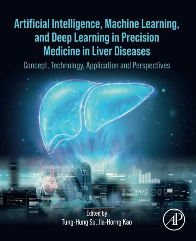 Artificial Intelligence, Machine Learning, and Deep Learning in Precision Medicine in Liver Diseases: Concept, Technology, Application and Perspectives