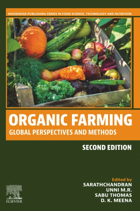 Organic Farming: Global Perspectives and Methods (Woodhead Publishing Series in Food Science, Technology and Nutrition)