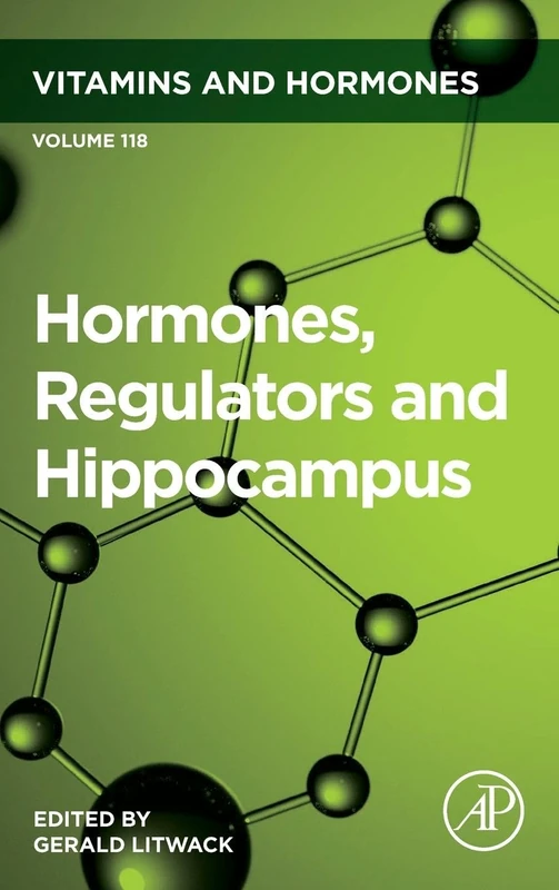 Hormones, Regulators and Hippocampus: Volume 118 (Vitamins and Hormones, Volume 118)
