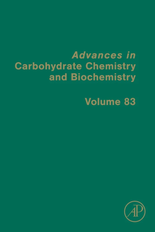 Advances in Carbohydrate Chemistry and Biochemistry: Volume 83