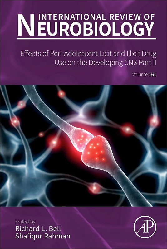 Effects of Peri-Adolescent Licit and Illicit Drug Use on the Developing CNS: Part II (Volume 161) (International Review of Neurobiology, Volume 161)