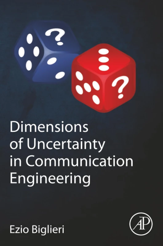 Dimensions of Uncertainty in Communication Engineering