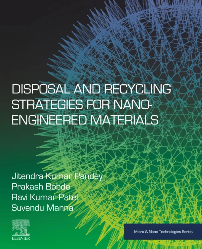 Disposal and Recycling Strategies for Nano-engineered Materials (Micro and Nano Technologies)