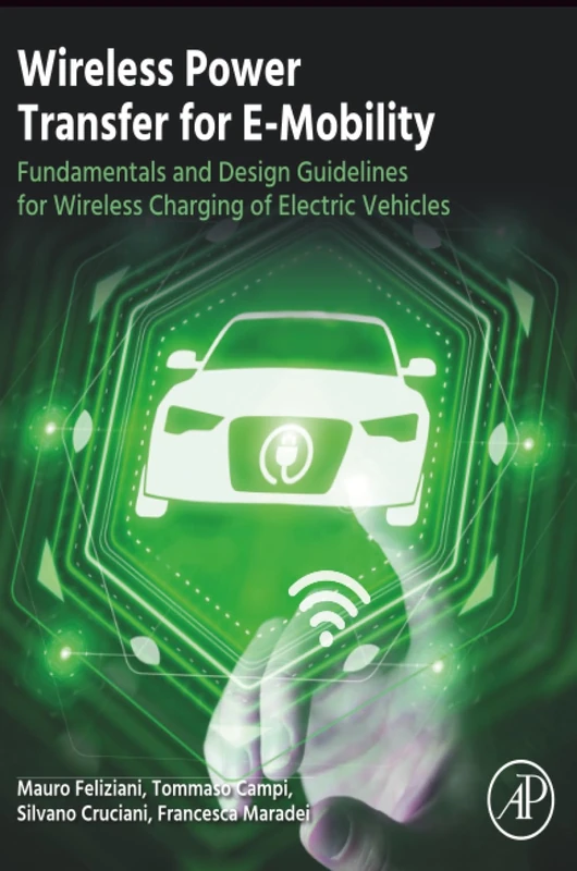 Wireless Power Transfer for E-Mobility: Fundamentals and Design Guidelines for Wireless Charging of Electric Vehicles