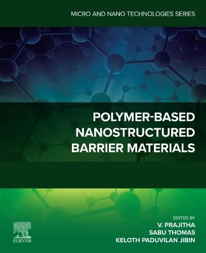 Polymer-Based Nanostructured Barrier Materials (Micro and Nano Technologies)
