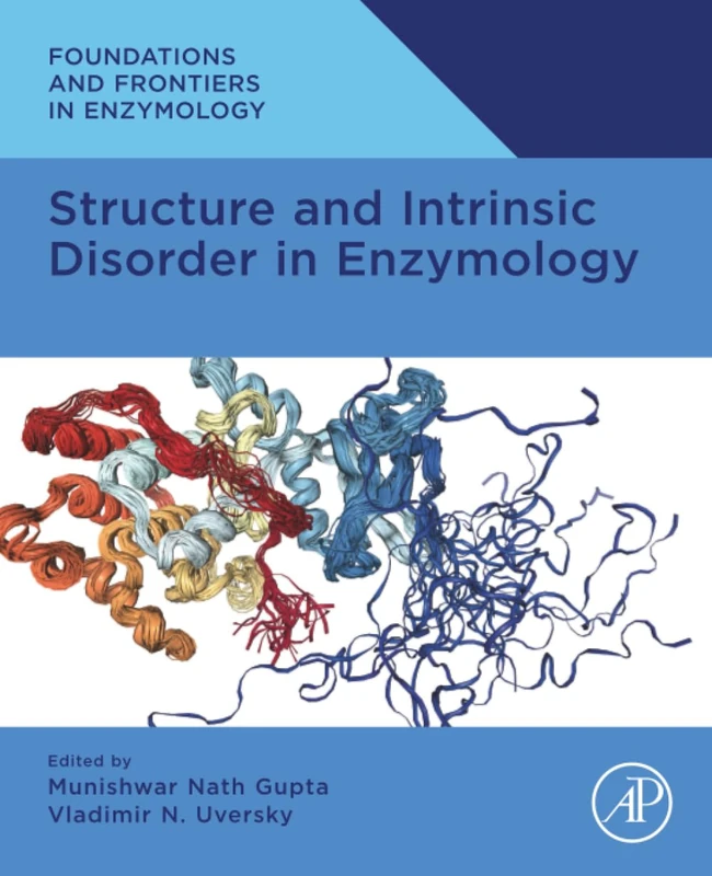 Structure and Intrinsic Disorder in Enzymology (Foundations and Frontiers in Enzymology)