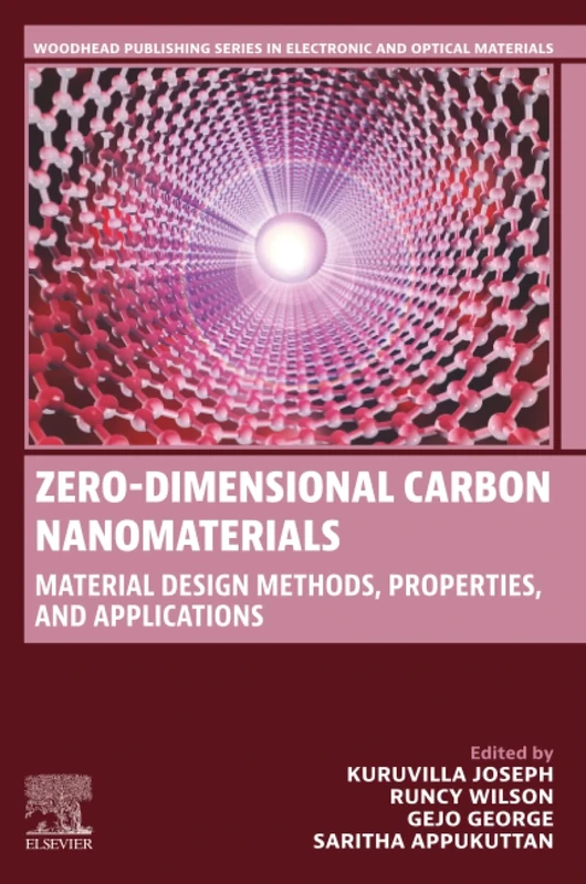 Zero-Dimensional Carbon Nanomaterials: Material Design Methods, Properties and Applications (Woodhead Publishing Series in Electronic and Optical Materials)