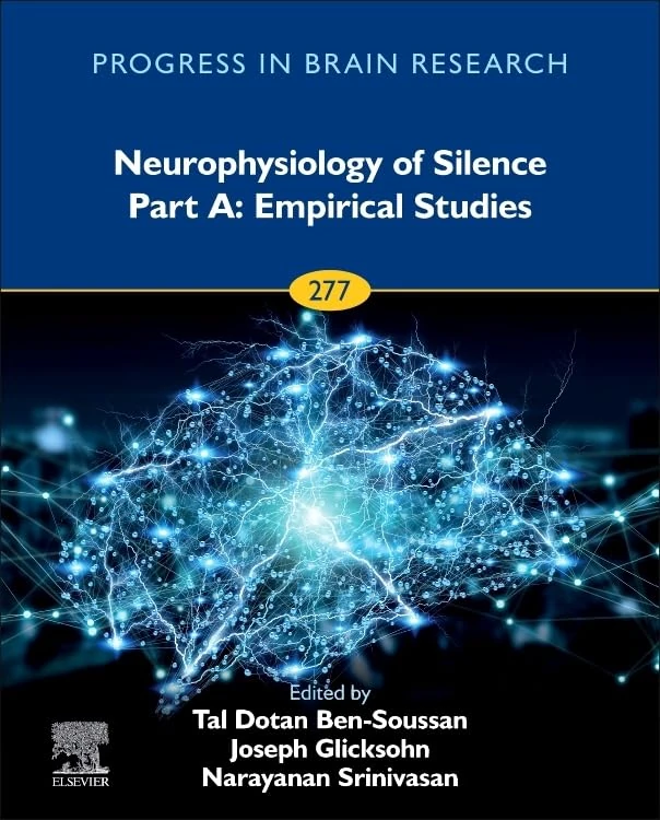 Neurophysiology of Silence Part A: Empirical Studies (Volume 277) (Progress in Brain Research, Volume 277)