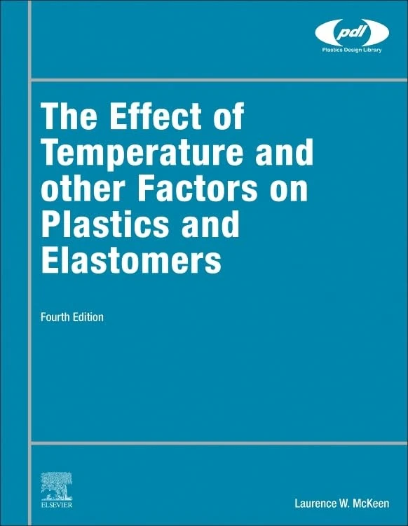 The Effect of Temperature and other Factors on Plastics and Elastomers (Plastics Design Library)