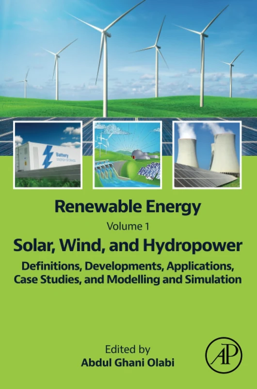 Renewable Energy - Volume 1: Solar, Wind, and Hydropower: Definitions, Developments, Applications, Case Studies, and Modelling and Simulation