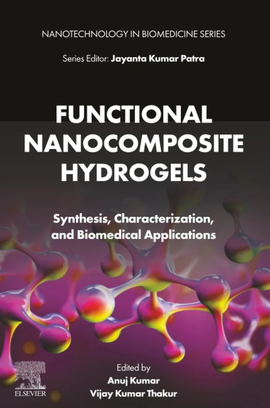 Functional Nanocomposite Hydrogels: Synthesis, Characterization, and Biomedical Applications (Nanotechnology in Biomedicine)