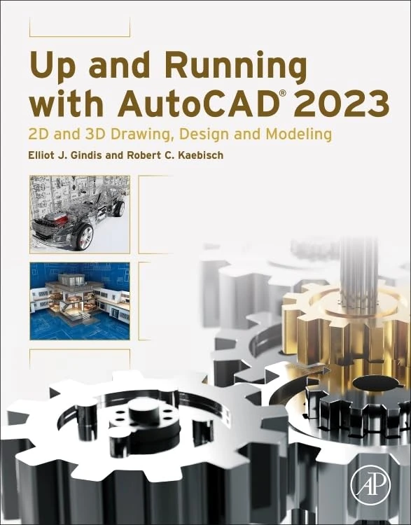 Up and Running with AutoCAD 2023: 2D and 3D Drawing, Design and Modeling