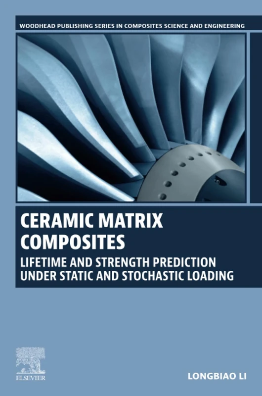 Ceramic Matrix Composites: Lifetime and Strength Prediction Under Static and Stochastic Loading (Woodhead Publishing Series in Composites Science and Engineering)