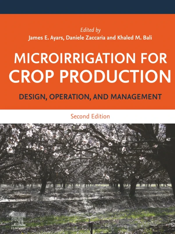 Microirrigation for Crop Production: Design, Operation, and Management: Volume 13 (Developments in Agricultural Engineering, Volume 13)