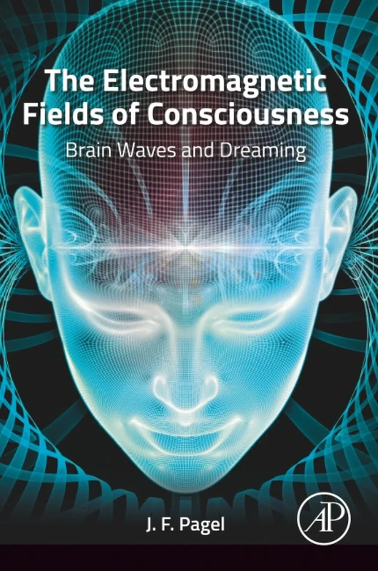 The Electromagnetic Fields of Consciousness: Brain Waves and Dreaming