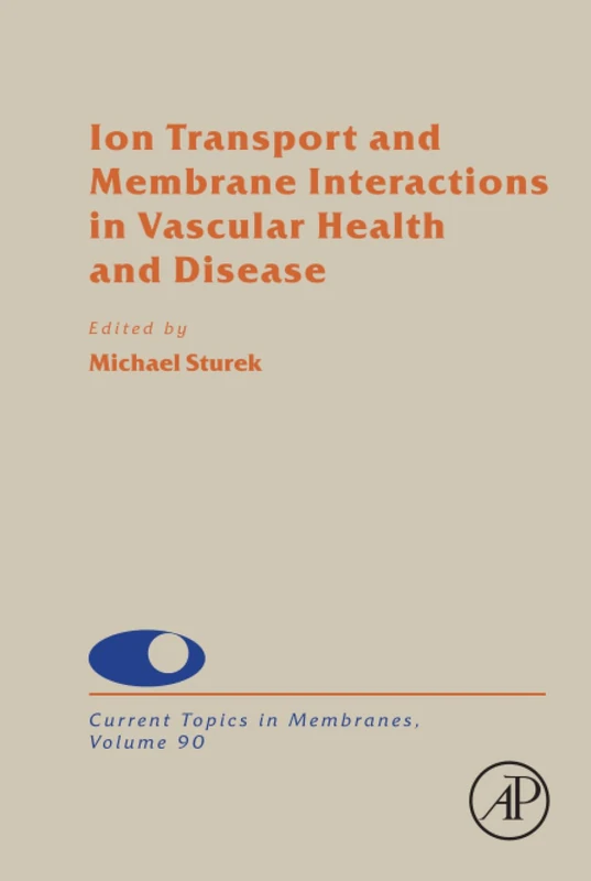 Ion Transport and Membrane Interactions in Vascular Health and Disease: Volume 90 (Current Topics in Membranes, Volume 90)