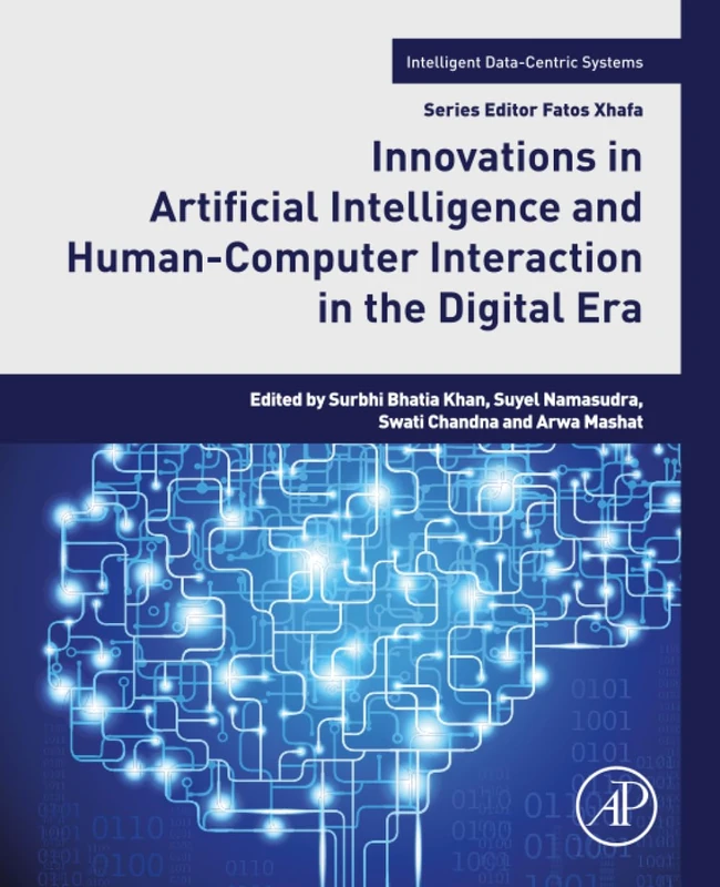 Innovations in Artificial Intelligence and Human-Computer Interaction in the Digital Era (Intelligent Data-Centric Systems)