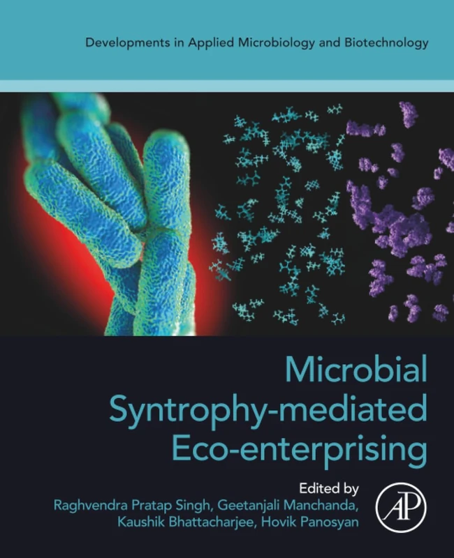 Microbial Syntrophy-mediated Eco-enterprising (Developments in Applied Microbiology and Biotechnology)